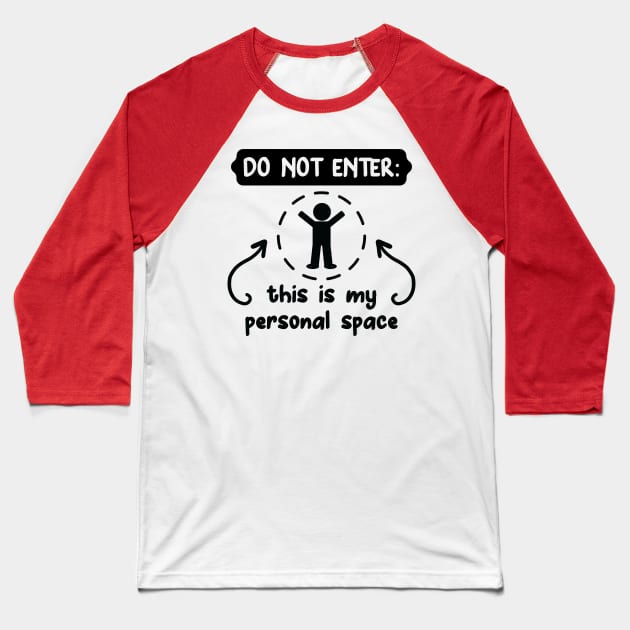 Do not enter this is my personal space Baseball T-Shirt by holidaystore